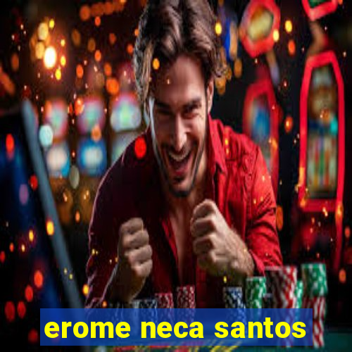 erome neca santos